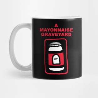 A Mayonnaise Graveyard (red standard) Mug